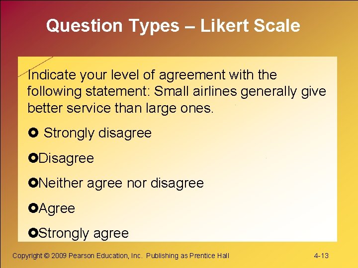 Question Types – Likert Scale Indicate your level of agreement with the following statement: