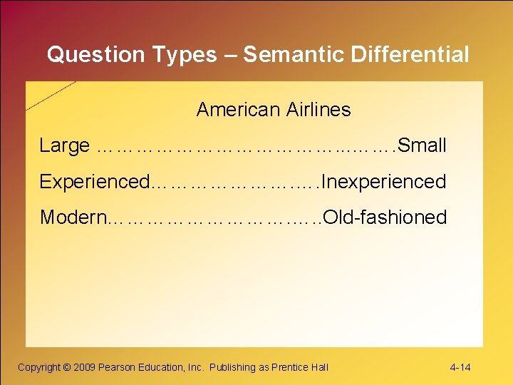 Question Types – Semantic Differential American Airlines Large ………………. . . ……. Small Experienced………………….