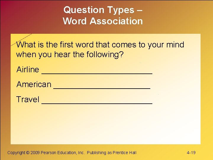 Question Types – Word Association What is the first word that comes to your