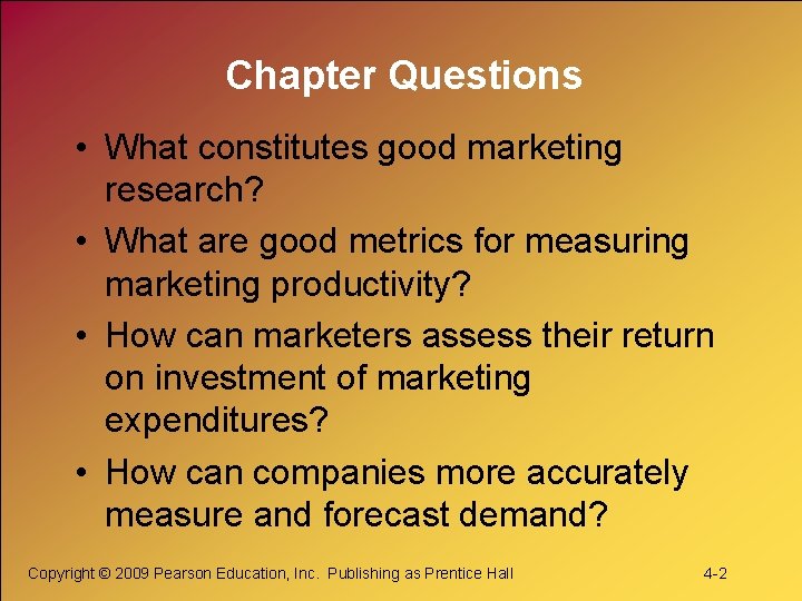 Chapter Questions • What constitutes good marketing research? • What are good metrics for