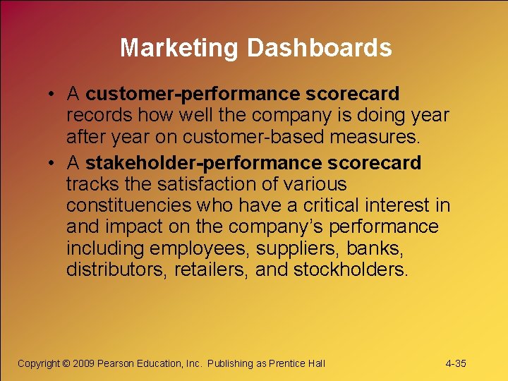 Marketing Dashboards • A customer-performance scorecard records how well the company is doing year