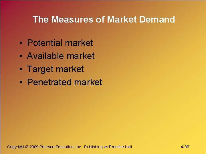 The Measures of Market Demand • • Potential market Available market Target market Penetrated