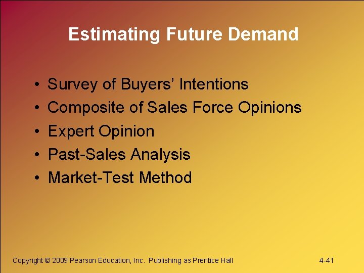 Estimating Future Demand • • • Survey of Buyers’ Intentions Composite of Sales Force