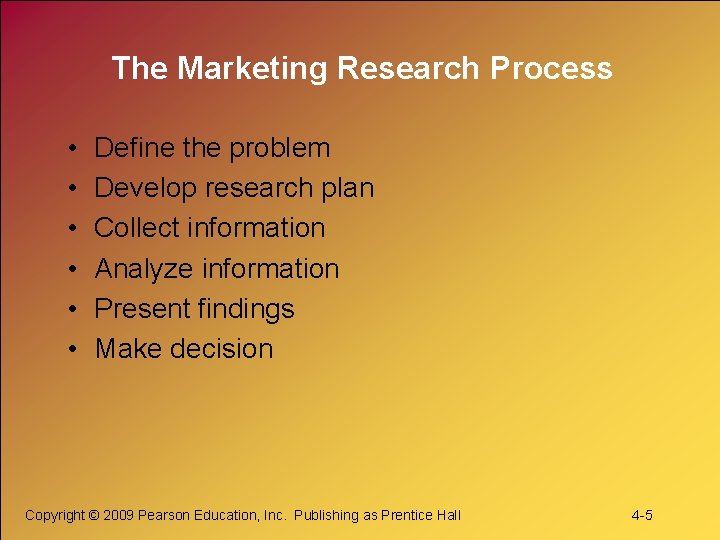 The Marketing Research Process • • • Define the problem Develop research plan Collect