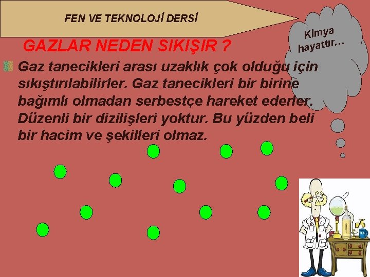 FEN VE TEKNOLOJİ DERSİ GAZLAR NEDEN SIKIŞIR ? Kimya ır… hayatt Gaz tanecikleri arası