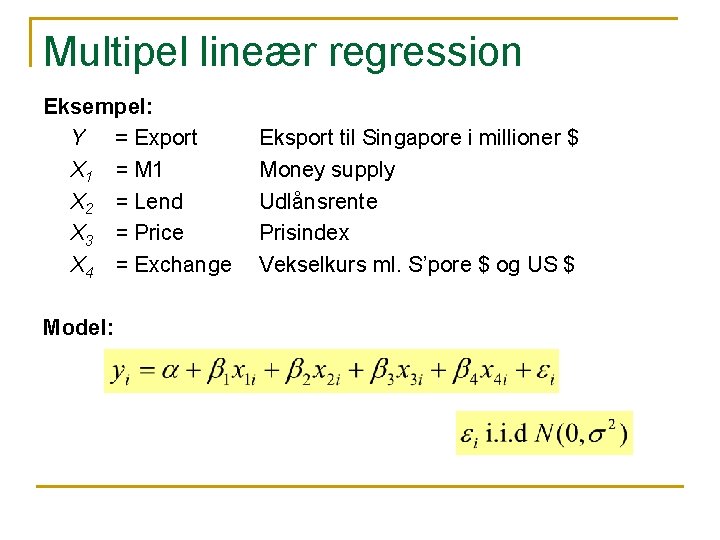 Multipel lineær regression Eksempel: Y = Export X 1 = M 1 X 2