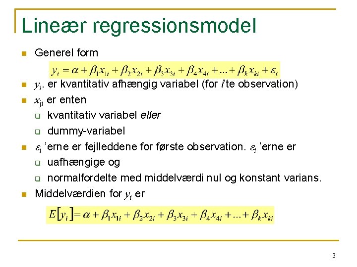 Lineær regressionsmodel n Generel form n yi. er kvantitativ afhængig variabel (for i’te observation)