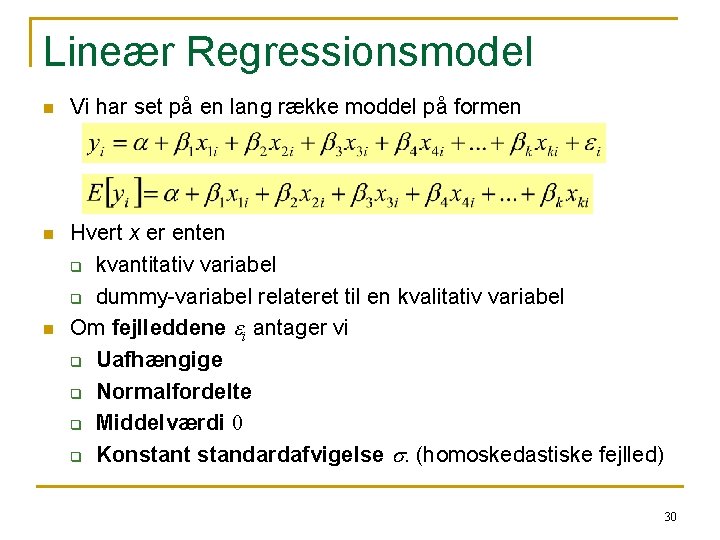 Lineær Regressionsmodel n Vi har set på en lang række moddel på formen n