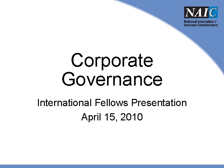 Corporate Governance International Fellows Presentation April 15, 2010 