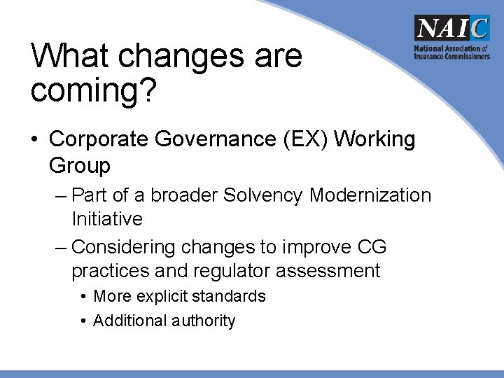 What changes are coming? • Corporate Governance (EX) Working Group – Part of a