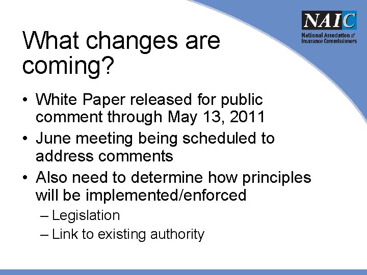 What changes are coming? • White Paper released for public comment through May 13,