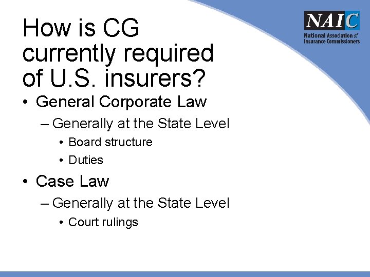How is CG currently required of U. S. insurers? • General Corporate Law –