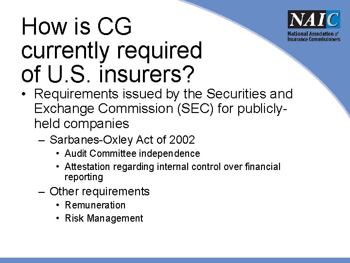 How is CG currently required of U. S. insurers? • Requirements issued by the