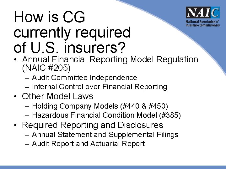 How is CG currently required of U. S. insurers? • Annual Financial Reporting Model