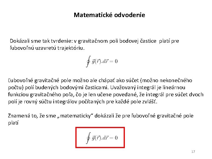 Matematické odvodenie Dokázali sme tak tvrdenie: v gravitačnom poli bodovej častice platí pre ľubovoľnú