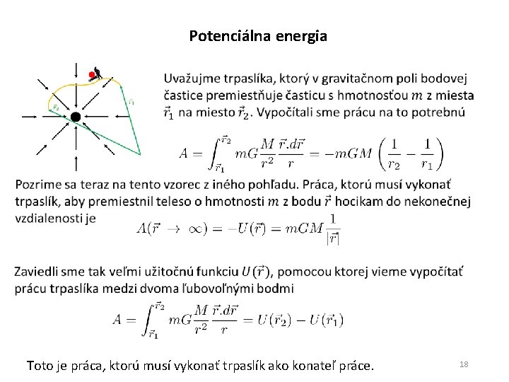 Potenciálna energia Toto je práca, ktorú musí vykonať trpaslík ako konateľ práce. 18 