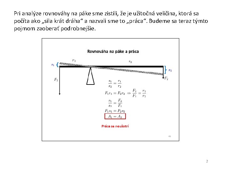 Pri analýze rovnováhy na páke sme zistili, že je užitočná veličina, ktorá sa počíta