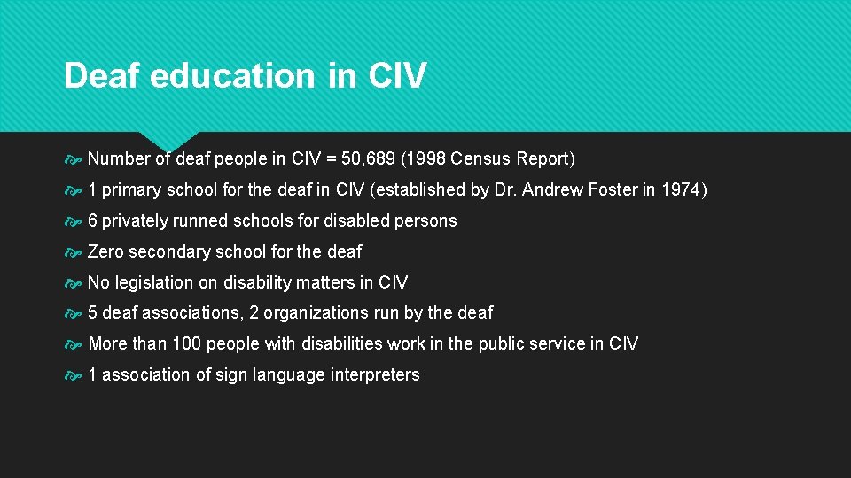 Deaf education in CIV Number of deaf people in CIV = 50, 689 (1998