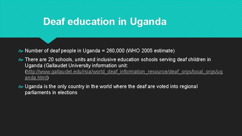 Deaf education in Uganda Number of deaf people in Uganda = 260, 000 (WHO