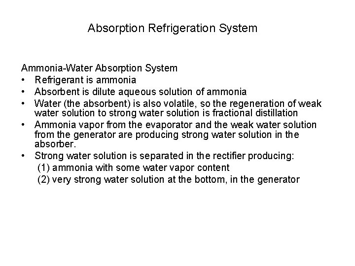 Absorption Refrigeration System Ammonia-Water Absorption System • Refrigerant is ammonia • Absorbent is dilute