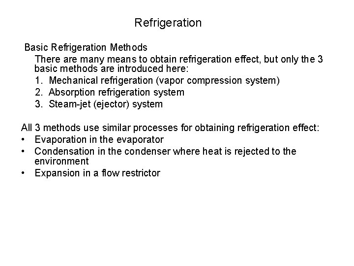 Refrigeration Basic Refrigeration Methods There are many means to obtain refrigeration effect, but only