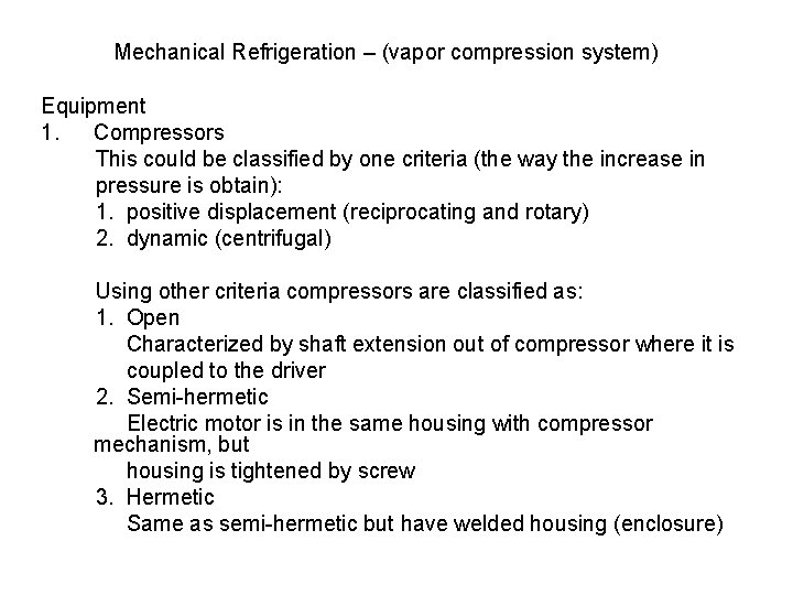 Mechanical Refrigeration – (vapor compression system) Equipment 1. Compressors This could be classified by