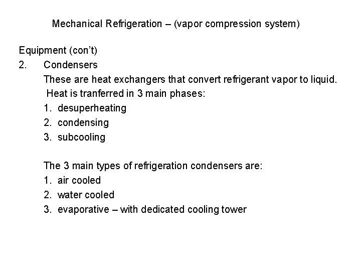 Mechanical Refrigeration – (vapor compression system) Equipment (con’t) 2. Condensers These are heat exchangers