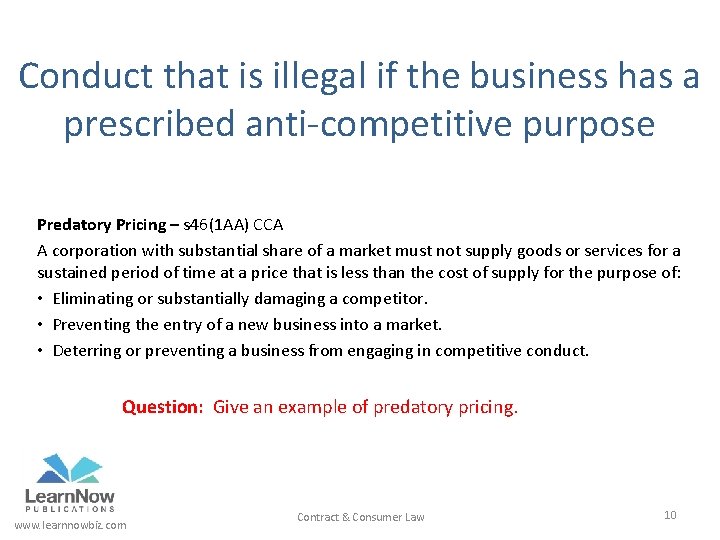 Conduct that is illegal if the business has a prescribed anti-competitive purpose Predatory Pricing