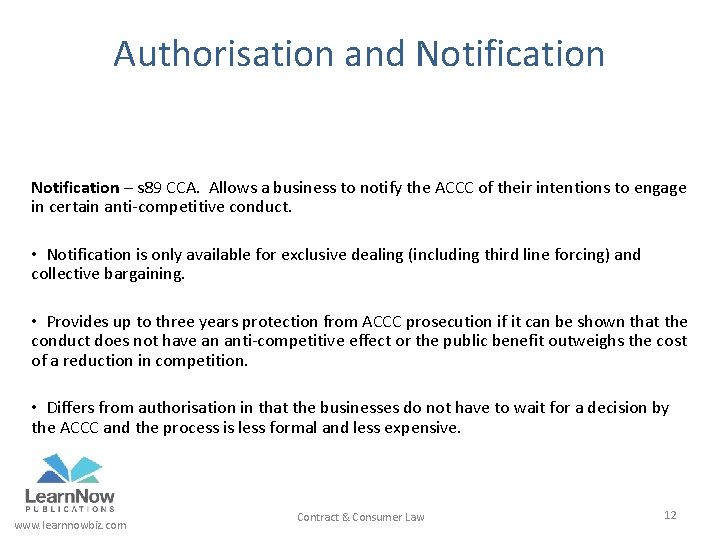 Authorisation and Notification – s 89 CCA. Allows a business to notify the ACCC