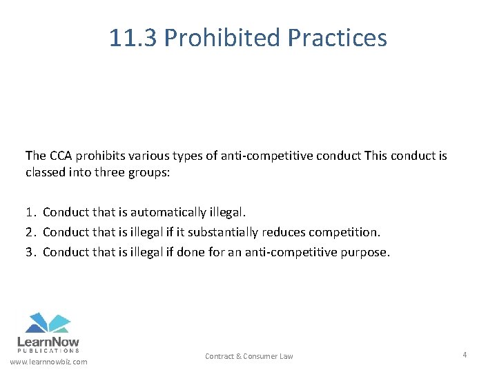 11. 3 Prohibited Practices The CCA prohibits various types of anti-competitive conduct This conduct