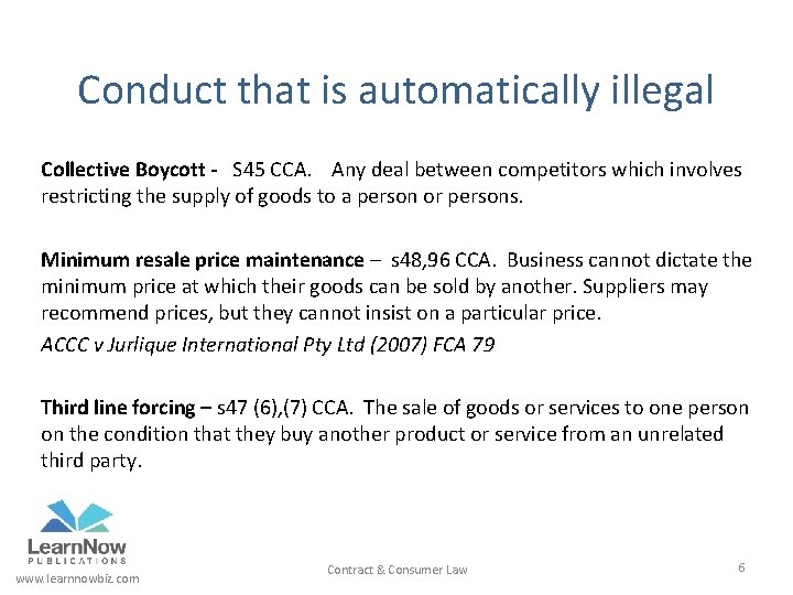 Conduct that is automatically illegal Collective Boycott - S 45 CCA. Any deal between