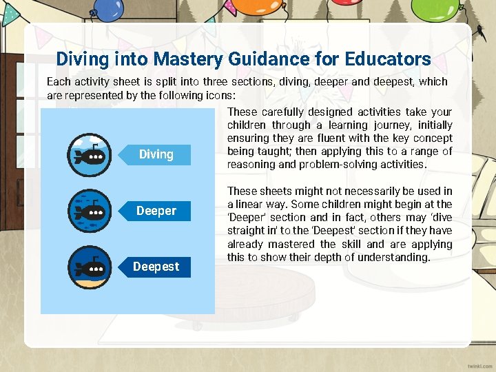 Diving into Mastery Guidance for Educators Each activity sheet is split into three sections,