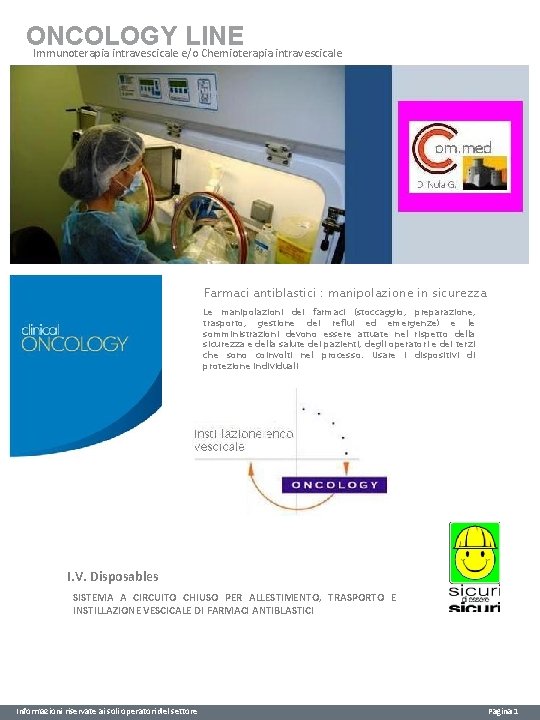 ONCOLOGY LINE Immunoterapia intravescicale e/o Chemioterapia intravescicale Farmaci antiblastici : manipolazione in sicurezza Le