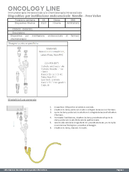 ONCOLOGY LINE Immunoterapia intravescicale e/o Chemioterapia intravescicale Dispositivo per instillazione endovescicale Needle - Free