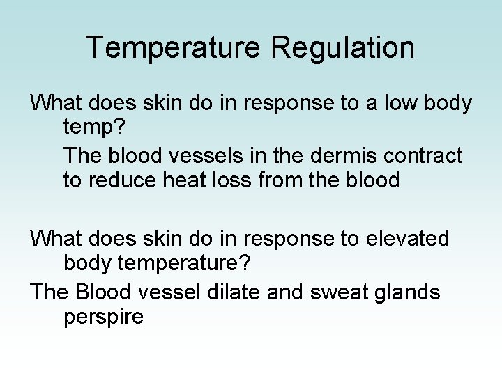 Temperature Regulation What does skin do in response to a low body temp? The