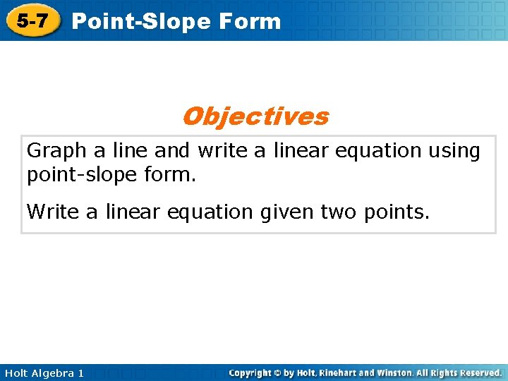 5 -7 Point-Slope Form Objectives Graph a line and write a linear equation using