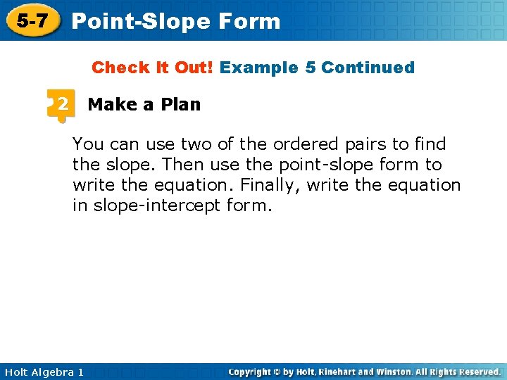 Point-Slope Form 5 -7 Check It Out! Example 5 Continued 2 Make a Plan