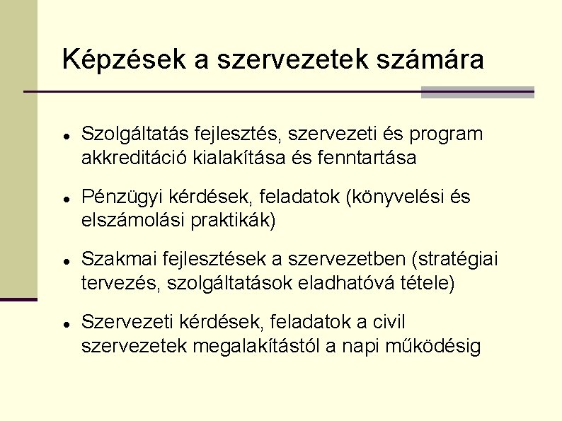 Képzések a szervezetek számára Szolgáltatás fejlesztés, szervezeti és program akkreditáció kialakítása és fenntartása Pénzügyi