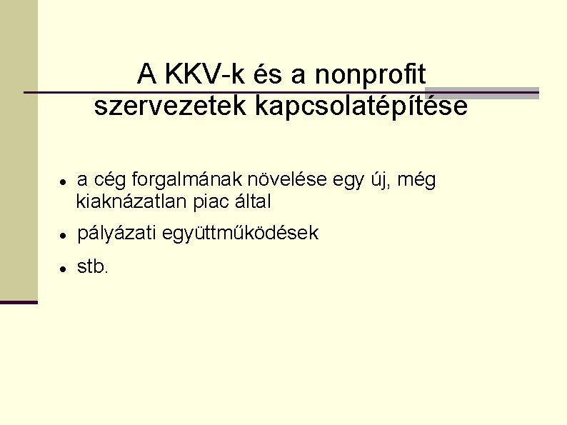 A KKV-k és a nonprofit szervezetek kapcsolatépítése a cég forgalmának növelése egy új, még