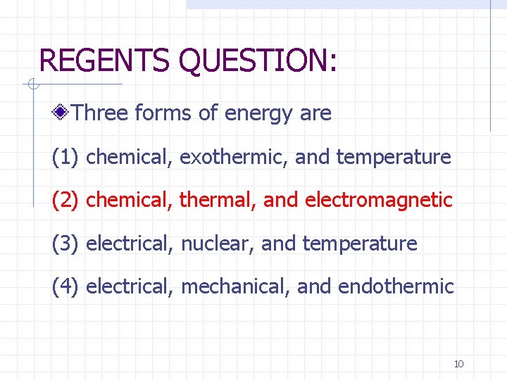 REGENTS QUESTION: Three forms of energy are (1) chemical, exothermic, and temperature (2) chemical,