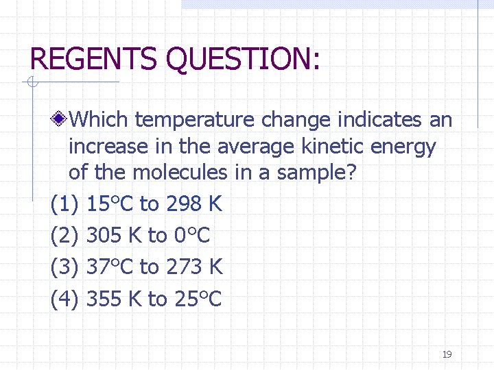 REGENTS QUESTION: Which temperature change indicates an increase in the average kinetic energy of