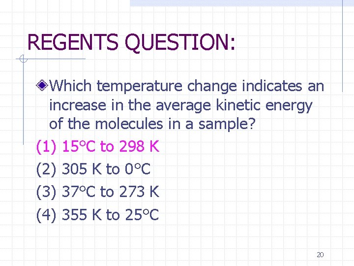 REGENTS QUESTION: Which temperature change indicates an increase in the average kinetic energy of