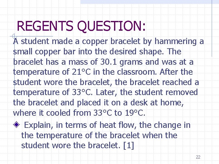 REGENTS QUESTION: A student made a copper bracelet by hammering a small copper bar