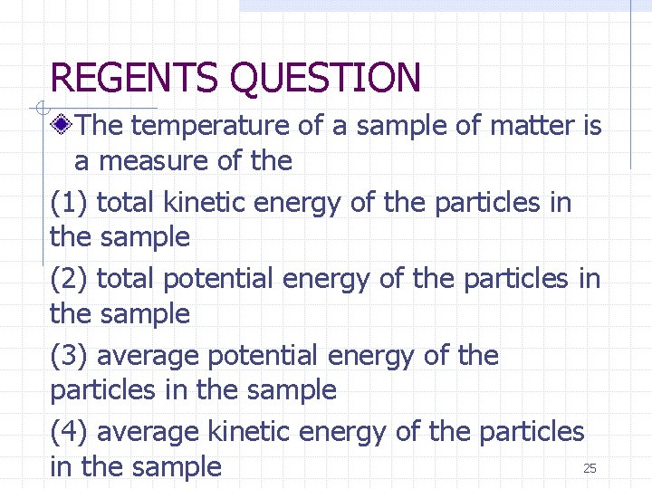 REGENTS QUESTION The temperature of a sample of matter is a measure of the