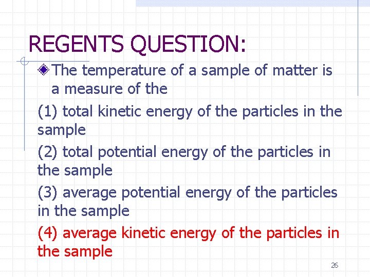 REGENTS QUESTION: The temperature of a sample of matter is a measure of the