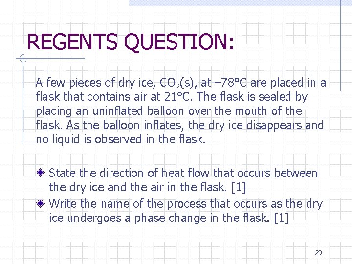 REGENTS QUESTION: A few pieces of dry ice, CO 2(s), at – 78°C are