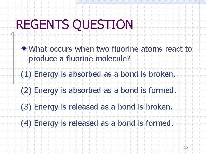 REGENTS QUESTION What occurs when two fluorine atoms react to produce a fluorine molecule?