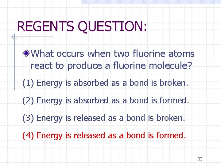 REGENTS QUESTION: What occurs when two fluorine atoms react to produce a fluorine molecule?