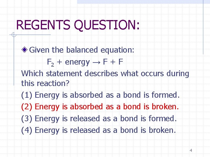 REGENTS QUESTION: Given the balanced equation: F 2 + energy → F + F