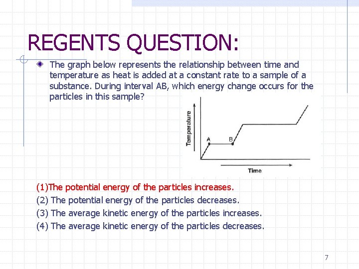 REGENTS QUESTION: The graph below represents the relationship between time and temperature as heat